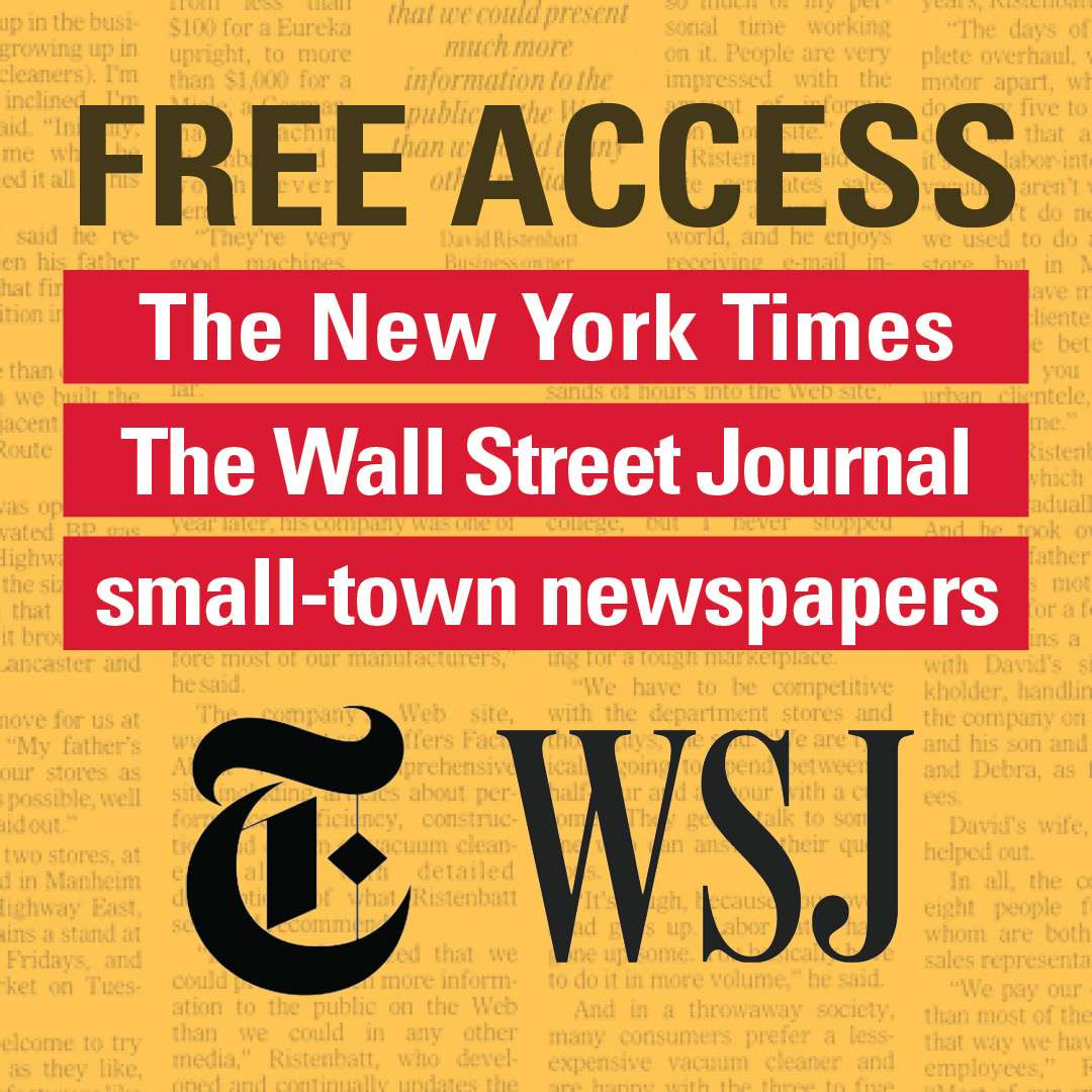 Free access to the New York Times, Wall Street Journal and some small-town newspapers