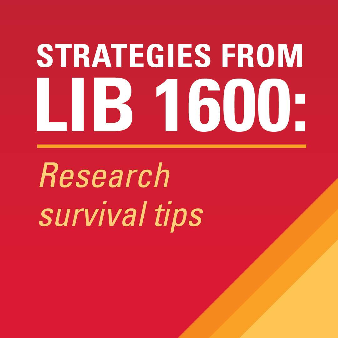 Strategies from LIB 1600: Research survival tips